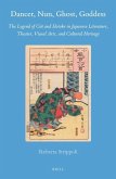 Dancer, Nun, Ghost, Goddess: The Legend of Gi&#333; And Hotoke in Japanese Literature, Theater, Visual Arts, and Cultural Heritage