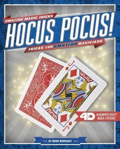 Hocus Pocus! Tricks for Amateur Magicians: 4D a Magical Augmented Reading Experience - Barnhart, Norm