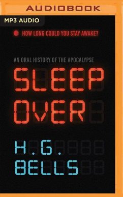 Sleep Over: An Oral History of the Apocalypse - Bells, H. G.