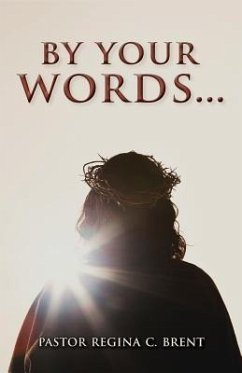 By Your Words... - Brent, Pastor Regina C.