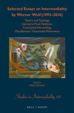Selected Essays on Intermediality by Werner Wolf (1992-2014): Theory and Typology, Literature-Music Relations, Transmedial Narratology, Miscellaneous - Wolf, Werner