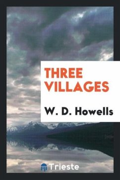 Three villages - Howells, W. D.