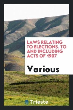 Laws relating to elections. To and including acts of 1907 - Various