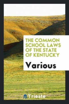The common school laws of the state of Kentucky - Various