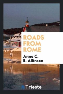 Roads from Rome - Allinson, Anne C. E.