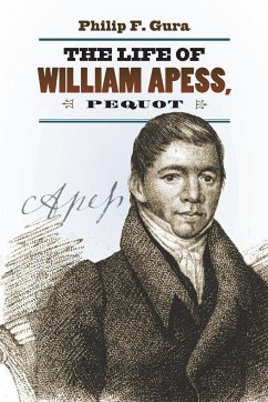 The Life of William Apess, Pequot - Gura, Philip F.