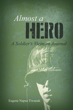 Almost a Hero: A Soldier's Vietnam Journal - Tiwanak, Eugene Napua