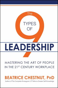 The 9 Types of Leadership: Mastering the Art of People in the 21st Century Workplace - Chestnut, Beatrice