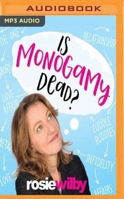 Is Monogamy Dead? - Wilby, Rosie