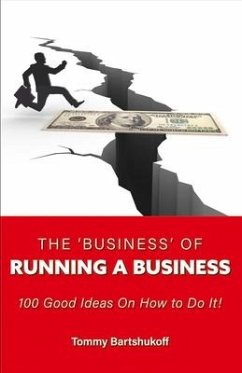 The 'Business' of Running a Business: Volume 1 - Bartshukoff, Tommy