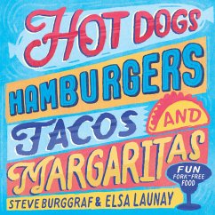 Hot Dogs, Hamburgers, Tacos & Margaritas - Burggraf, Steve; Launay, Elsa