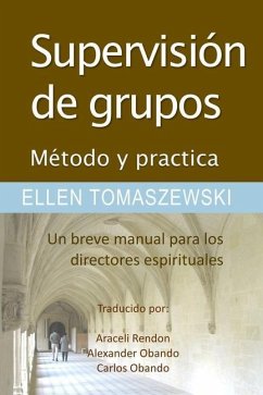 Supervision de un Grupo Metodo & Practica: Un Pequeno manual para los directores espirituales - Tomaszewski, Ellen M.