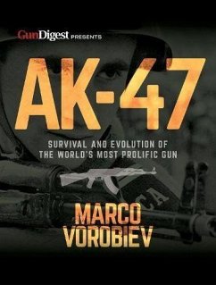 Ak-47 - Survival and Evolution of the World's Most Prolific Gun - Vorobiev, Marco
