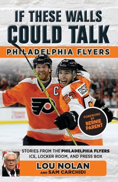 If These Walls Could Talk: Philadelphia Flyers - Nolan, Lou; Carchidi, Sam