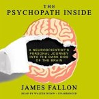 The Psychopath Inside Lib/E: A Neuroscientist's Personal Journey Into the Dark Side of the Brain