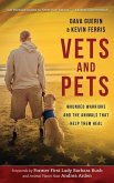 Vets and Pets: Wounded Warriors and the Animals That Help Them Heal