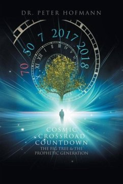 Cosmic Crossroad Countdown: The Fig Tree & the Prophetic Generation - Hofmann, Dr Peter