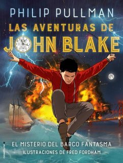 Las Aventuras de John Blake / The Adventures of John Blake: El Misterio del Barco Fantasma = The Adventures of John Blake: Mystery of the Ghost Ship - Pullman, Philip