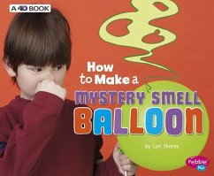 How to Make a Mystery Smell Balloon: A 4D Book - Shores, Lori