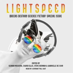 Queers Destroy Science Fiction!: Lightspeed Magazine Special Issue; The Stories - Mcguire, Seanan