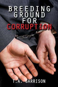 Breeding Ground for Corruption - T. A., Garrison