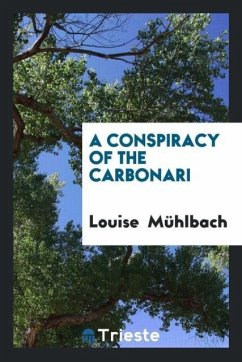 A conspiracy of the Carbonari - Mühlbach, Louise