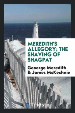 Meredith's Allegory; The shaving of Shagpat - Meredith, Geoerge; McKechnie, James