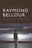 Raymond Bellour: Cinema and the Moving Image