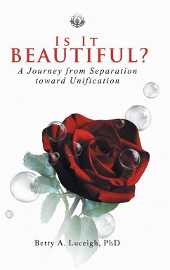 Is It Beautiful? A Journey from Separation toward Unification - Luceigh, Betty A.