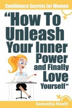 Confidence Secrets for Women - How to Unleash Your Inner Power and Finally Love Yourself - Hewitt, Samantha