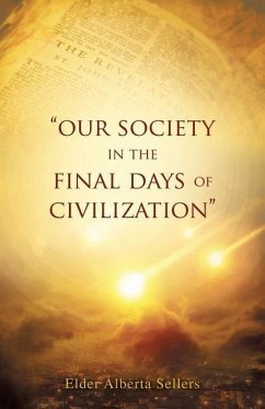 Our Society in the Final Days of Civilization - Sellers, Elder Alberta