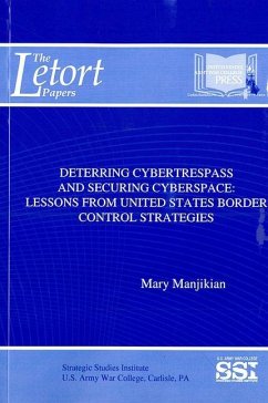 Deterring Cybertrespass and Securing Cyberspace: Lessons from United States Border Control Strategies: Lessons from United States Border Control Strat - Manjikian, Mary