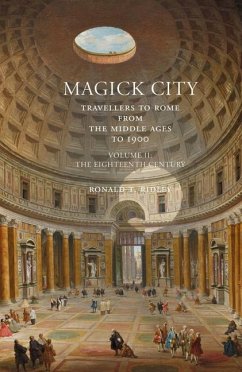 Magick City: Travellers to Rome from the Middle Ages to 1900, Volume II - Ridley, Ronald