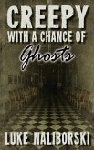 Creepy with a Chance of Ghosts