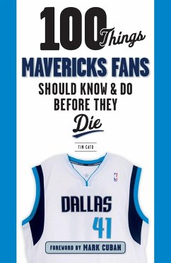 100 Things Mavericks Fans Should Know & Do Before They Die - Cato, Tim