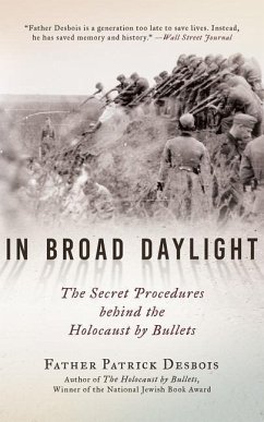 In Broad Daylight: The Secret Procedures Behind the Holocaust by Bullets - Desbois, Patrick