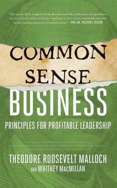 Common-Sense Business: Principles for Profitable Leadership - Malloch, Theodore Roosevelt; MacMillan, Whitney