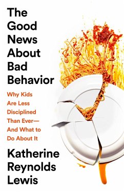 The Good News about Bad Behavior - Lewis, Katherine Reynolds