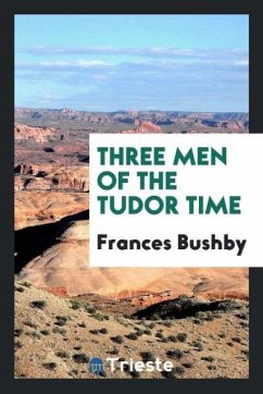 Three men of the Tudor time - Bushby, Frances