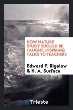 How nature study should be taught; inspiring talks to teachers