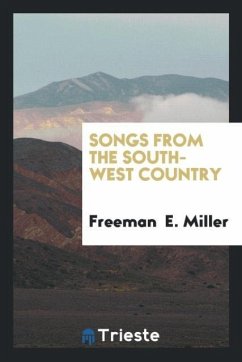 Songs from the south-west country - Miller, Freeman E.