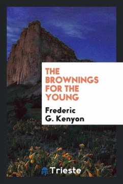 The Brownings for the young - Kenyon, Frederic G.