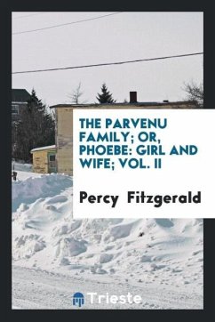 The parvenu family or, Phoebe - Fitzgerald, Percy