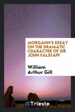 Morgann's Essay on the dramatic character of Sir John Falstaff - Gill, William Arthur