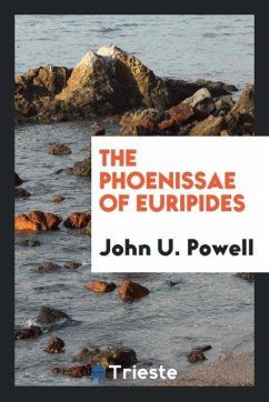 The Phoenissae of Euripides - Powell, John U.