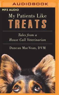 My Patients Like Treats: Tales from a House-Call Veterinarian - Macvean, Duncan