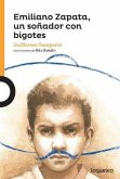 Emiliano Zapata, Un Sonador Con Bigotes / Emiliano Zapata, a Dreamer with a Mustache (Serie Naranja) Spanish Edition