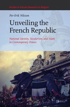 Unveiling the French Republic: National Identity, Secularism, and Islam in Contemporary France - Nilsson, Per-Erik