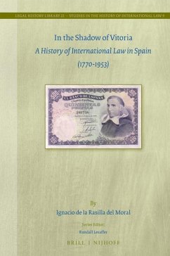 In the Shadow of Vitoria: A History of International Law in Spain (1770-1953) - de la Rasilla del Moral, Ignacio