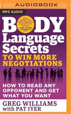 Body Language Secrets to Win More Negotiations: How to Read Any Opponent and Get What You Want - Williams, Greg